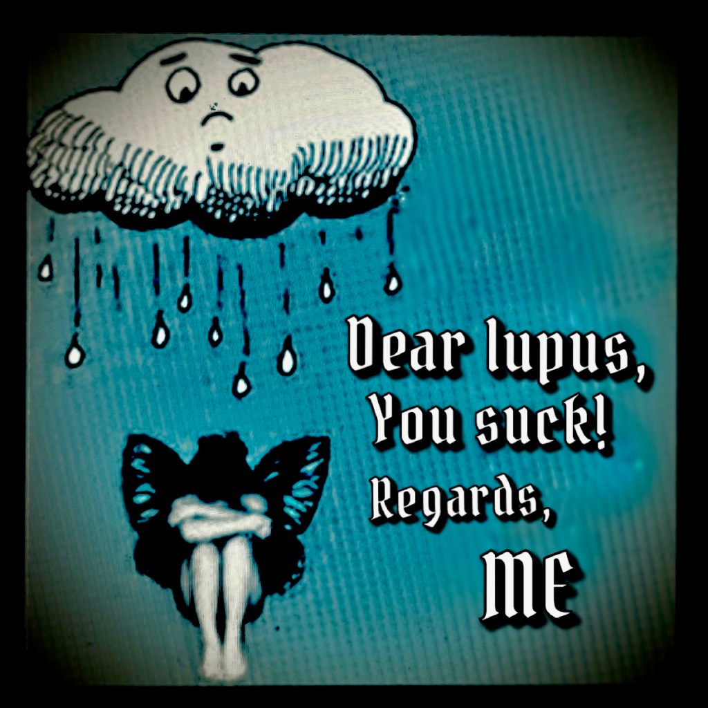 “Lupus, please go away. Nobody wants you here!”