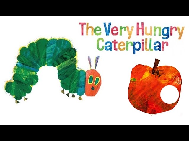 The Very Hungry Caterpillar by: Eric Carle